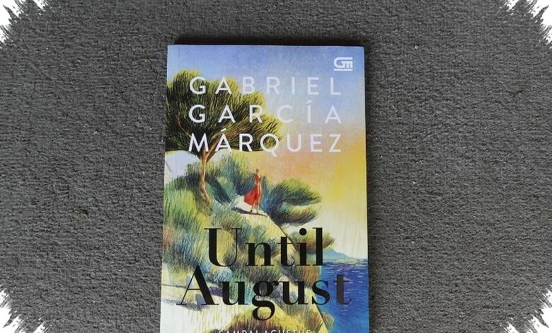 Until August, Novel Singkat Márquez tentang Sepi, Hasrat, dan Pencarian Diri