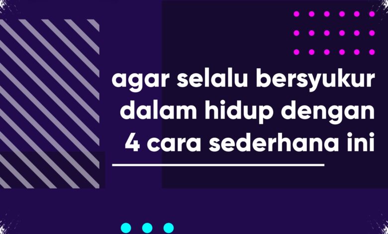 7 Cara Melatih Rasa Syukur, Kebiasaan Kecil yang Bisa Membuat Hidup Lebih Bahagia