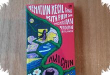 Kematian Kecil yang Kita Pilih, Saat Kehilangan Mengubah Hidup Tanpa Banyak Suara